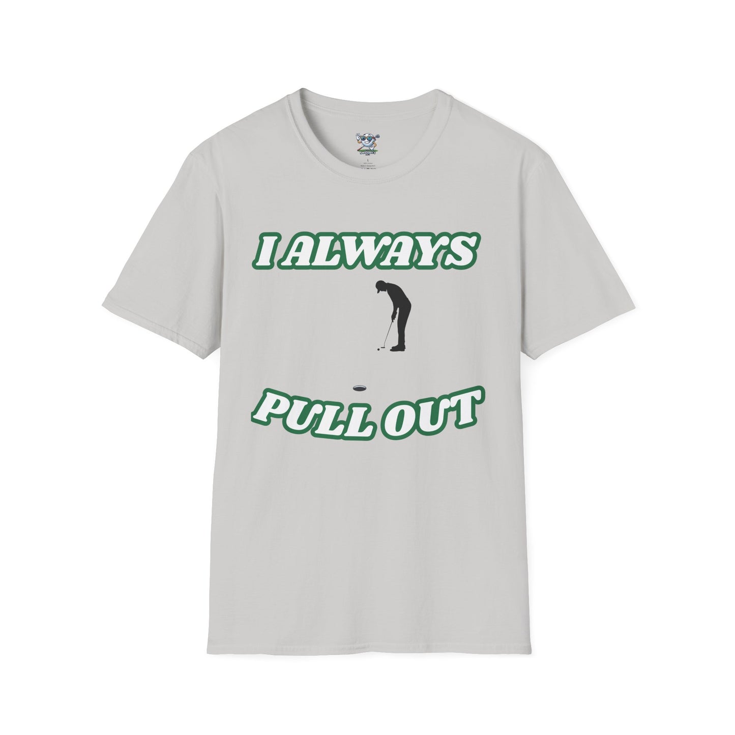I Always Pull Out - Men's Funny Golf T-Shirt