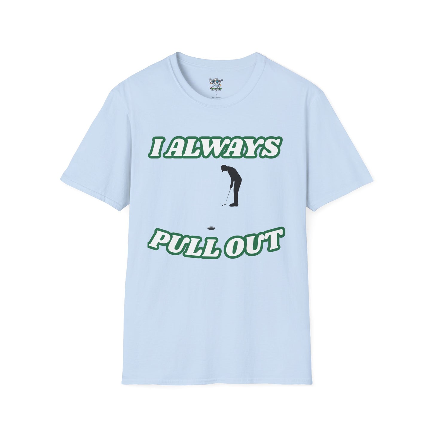 I Always Pull Out - Men's Funny Golf T-Shirt