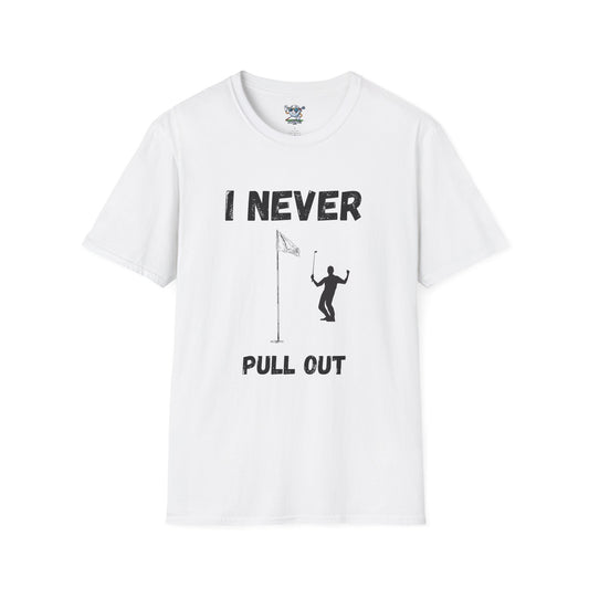 I Never Pull Out - Men's Funny Golf T-Shirt