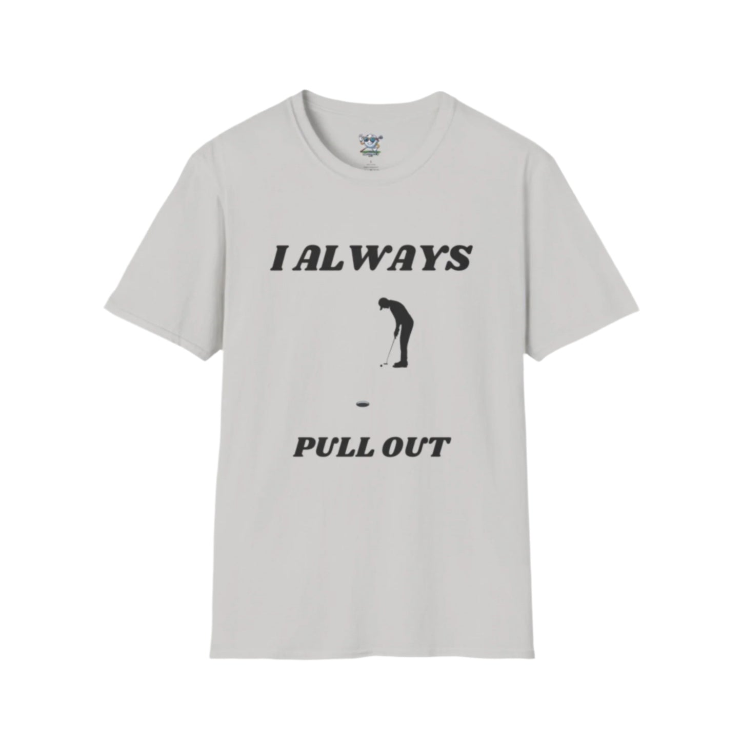 Gray golf shirt with golfer putting to pin with no flag. Has "I always Pull Out" on the front