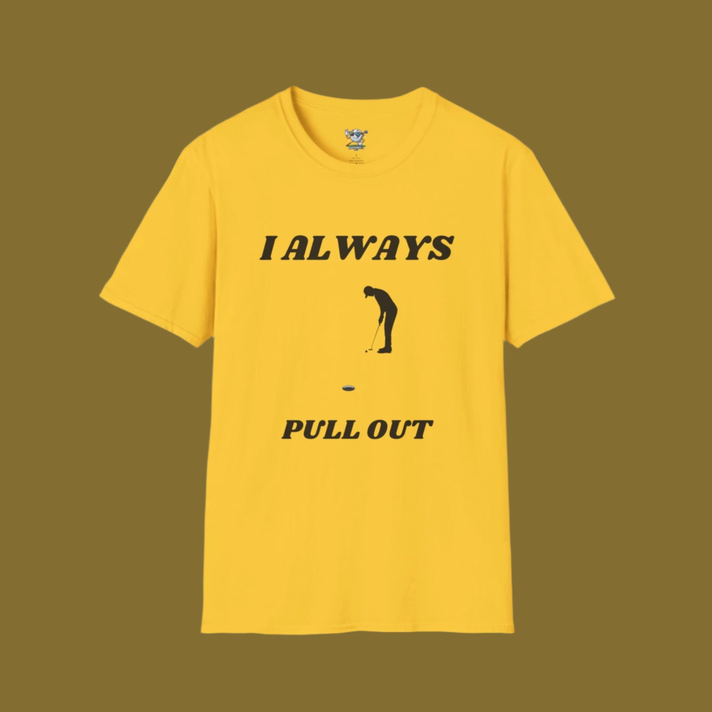 Yellow golf shirt with golfer putting to pin with no flag. Has "I always Pull Out" on the front