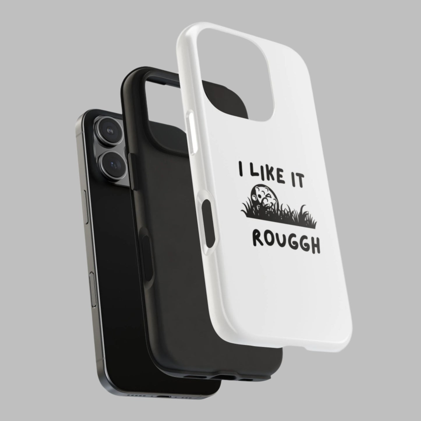 Phone case with 'I Like It Rough' text and graphic on a white background