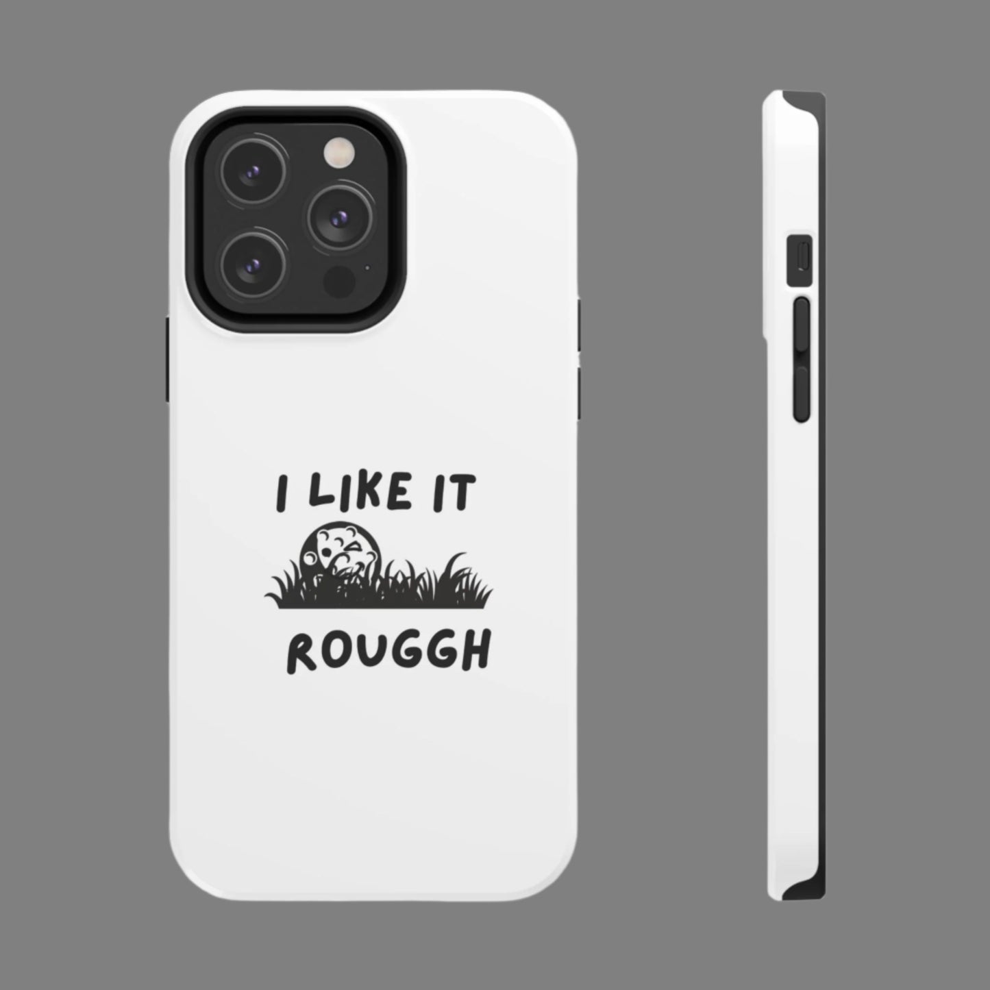 Phone case with 'I Like It Rough' text and grass graphic on a white background