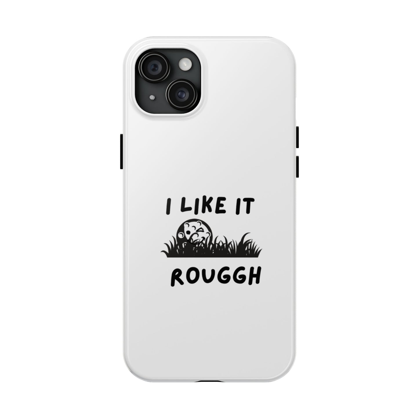 White phone case with 'I Like It Rouggh' text and grass graphic on a white background
