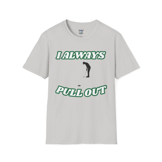 I Always Pull Out -  Men's Funny Golf T-Shirt