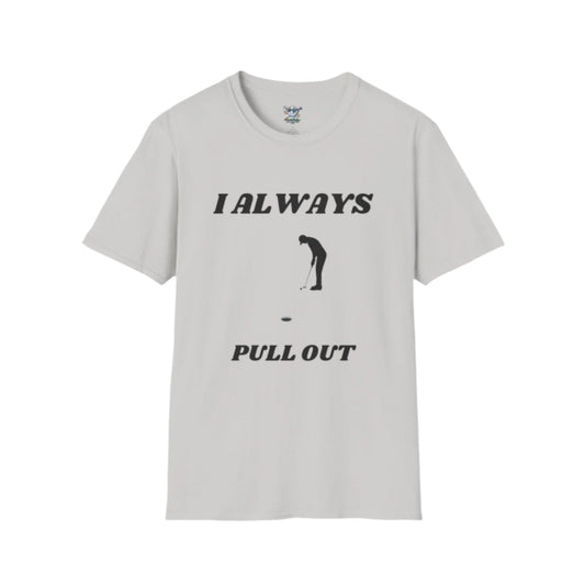 Gray golf shirt with golfer putting to pin with no flag. Has "I always Pull Out" on the front