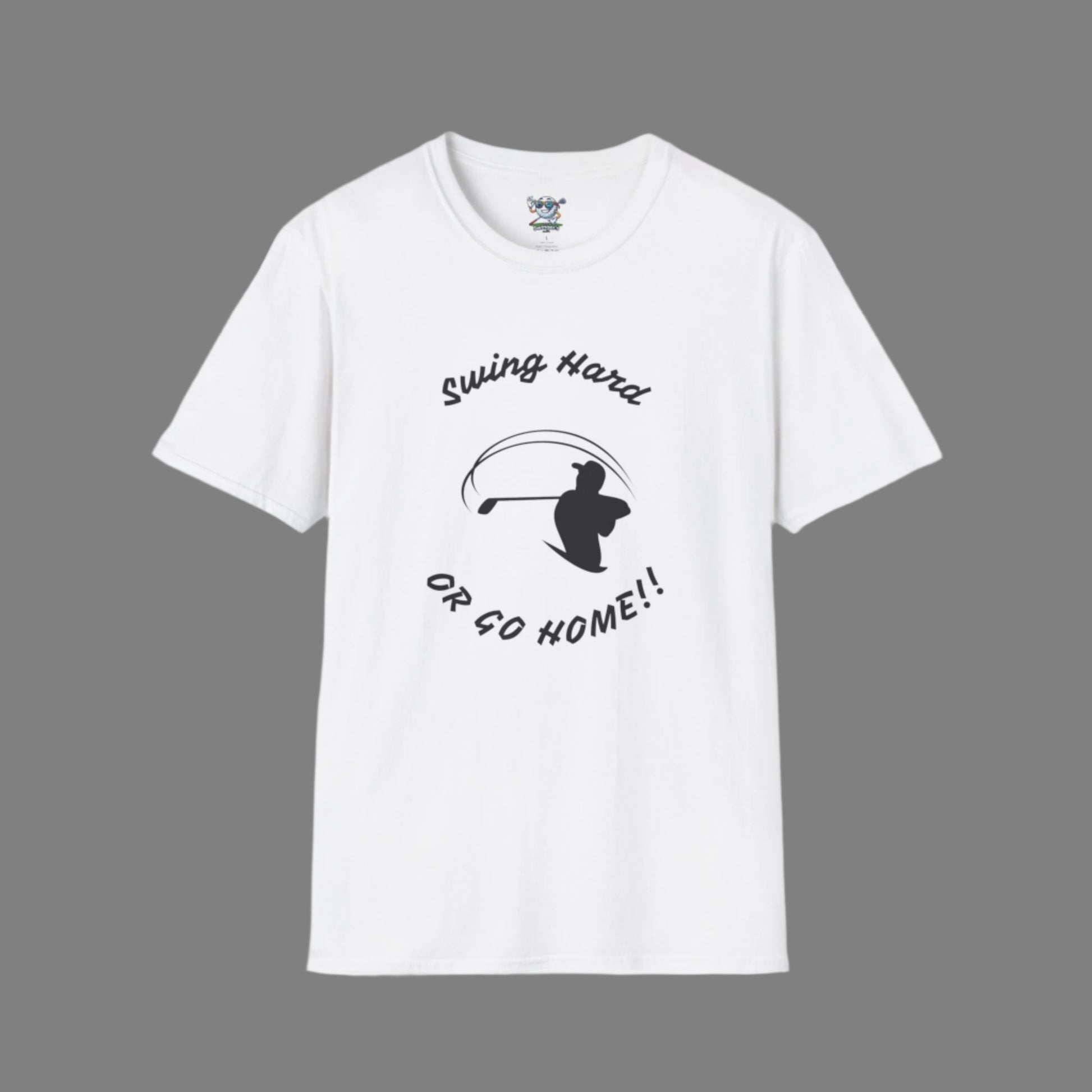 White  golf shirt with image of golfer follow through with text. It says "Swing Hard" over the design and "Or Go Home" at the bottom of the design with a gray background.